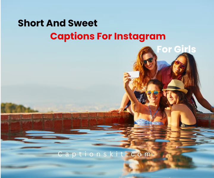 Short And Sweet Captions For Instagram For Girls