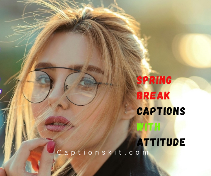 spring Break Captions with Attitude