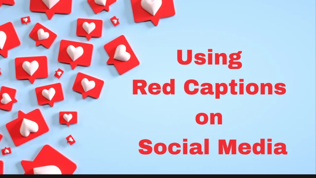 Captions on Red Colour and Using Red Captions on Social Media