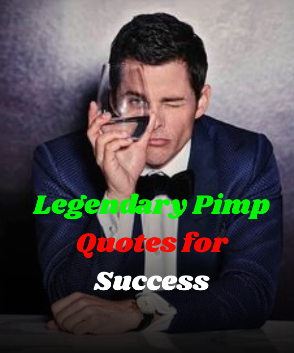 Legendary Pimp Quotes for Success