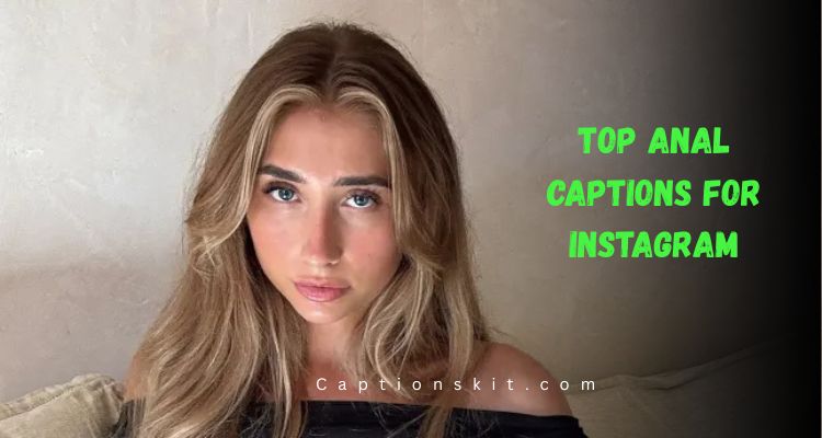 Top Anal Captions For Instagram
