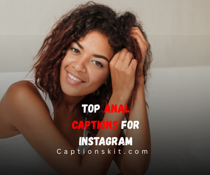 Top Anal Captions For Instagram