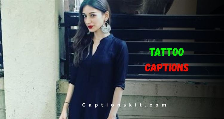 Top Tattoo Captions For Tattoo Lover