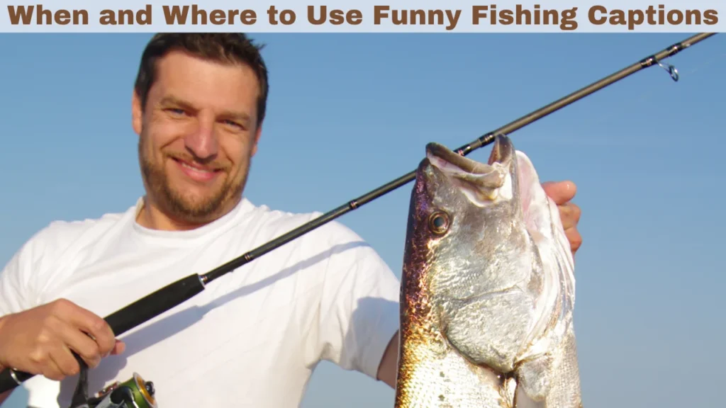 When and Where to Use Funny Fishing Captions