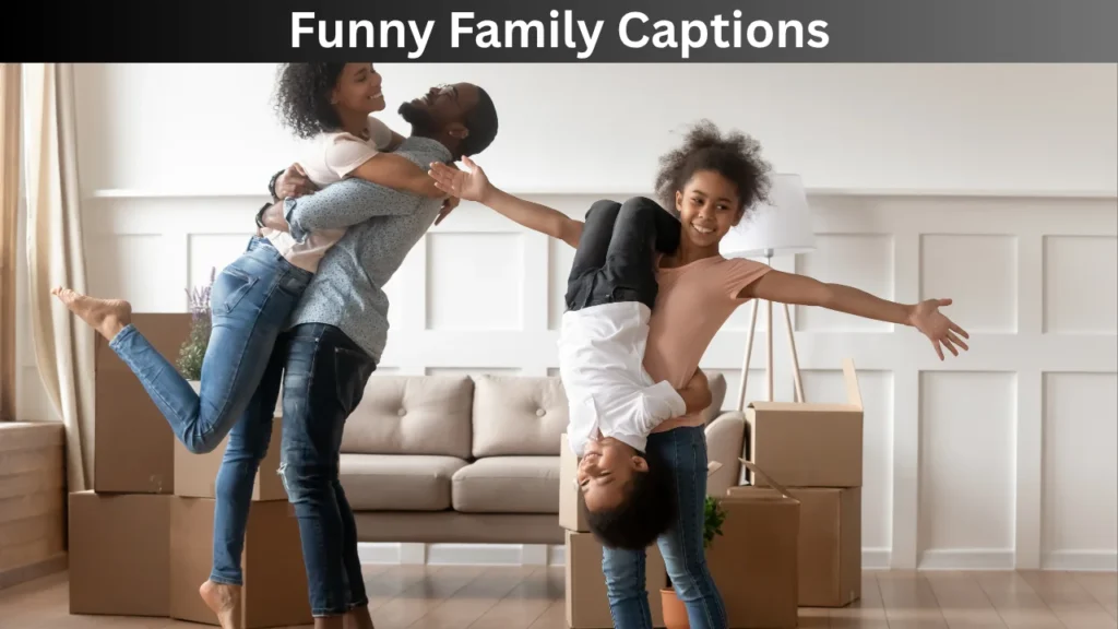 Captions for Photos with Family and Funny Family Captions