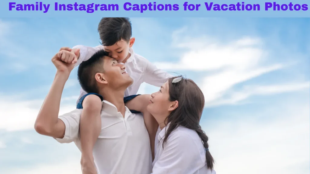 Family Instagram Captions for Vacation Photos