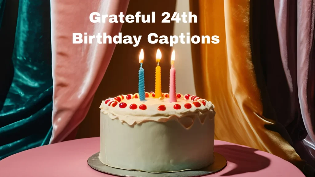 Grateful 24th birthday Captions