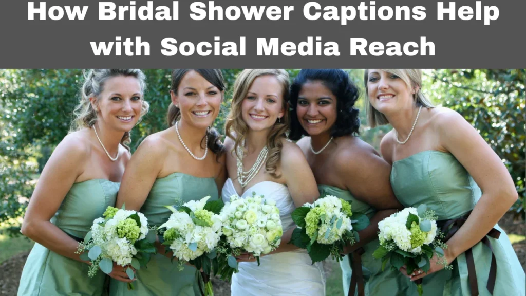 How Bridal Shower Captions Help with Social Media Reach