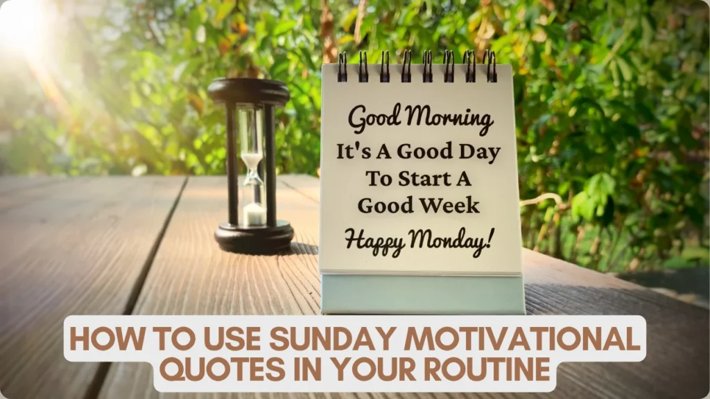 How to Use Sunday Motivational Quotes in Your Routine