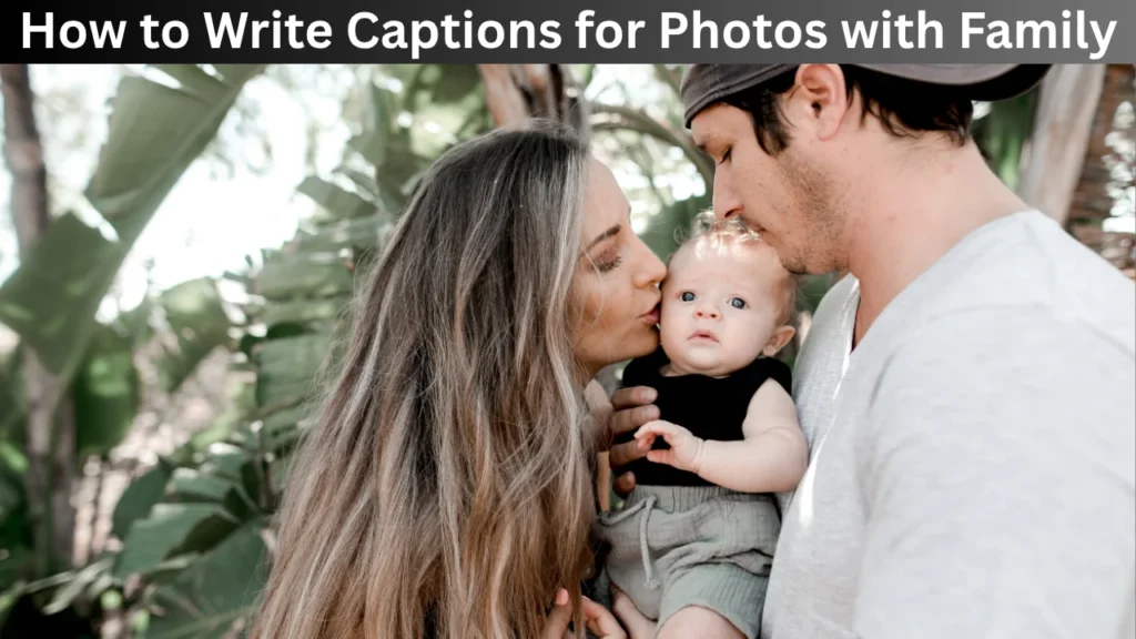 How to Write Captions for Photos with Family