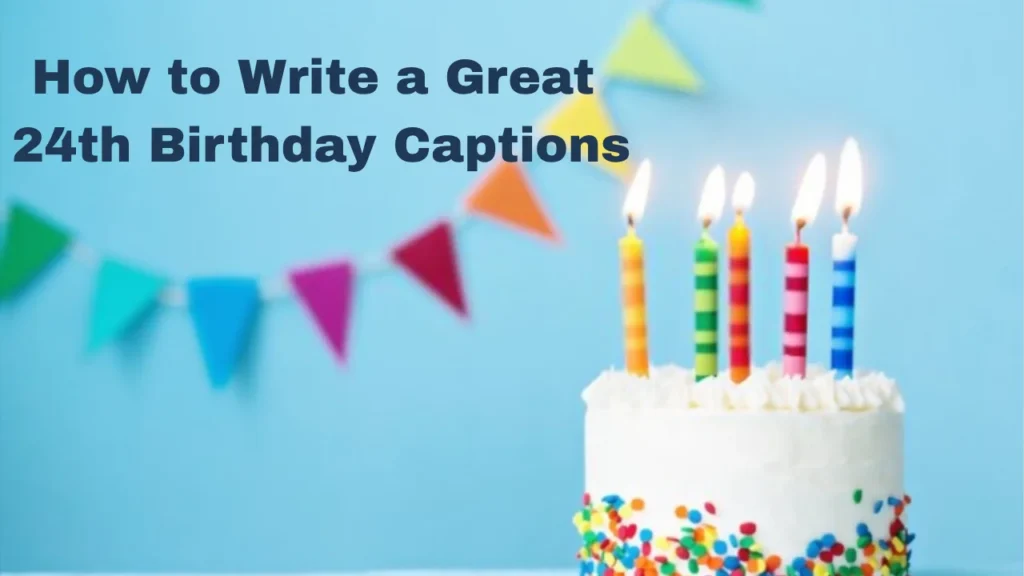 How to Write a Great 24th Birthday Caption