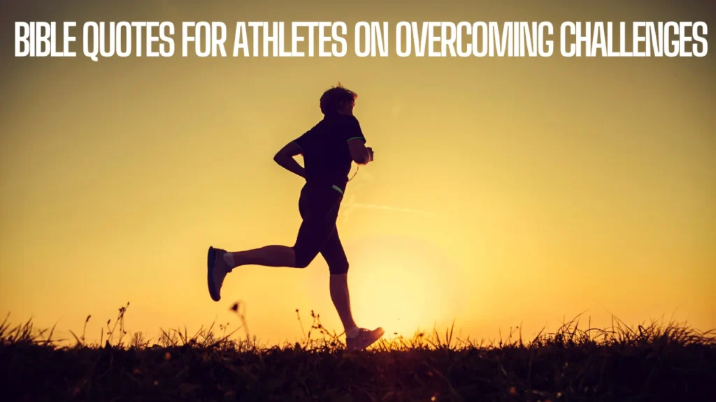 Bible Quotes for Athletes on Overcoming Challenges