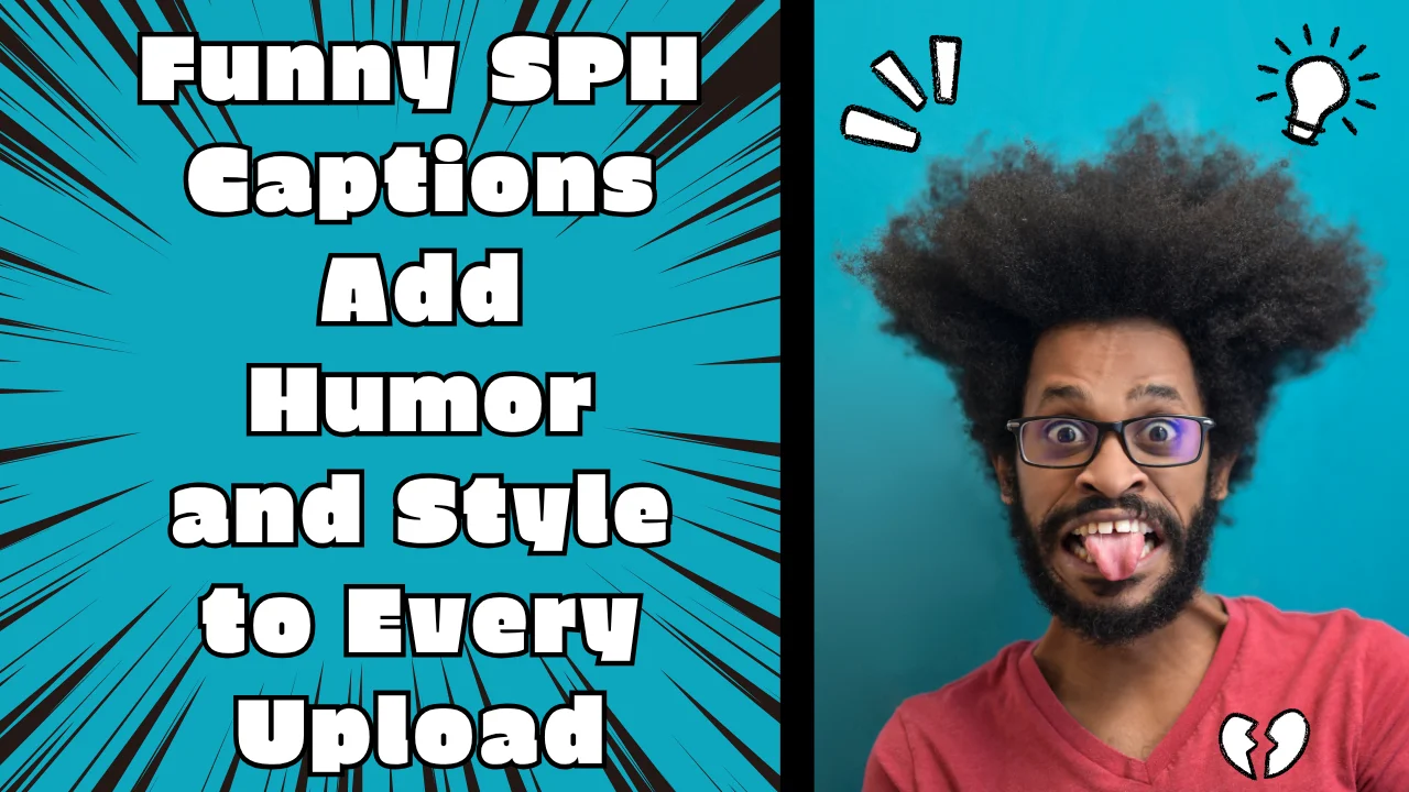 Funny SPH Captions Add Humor and Style to Every Upload