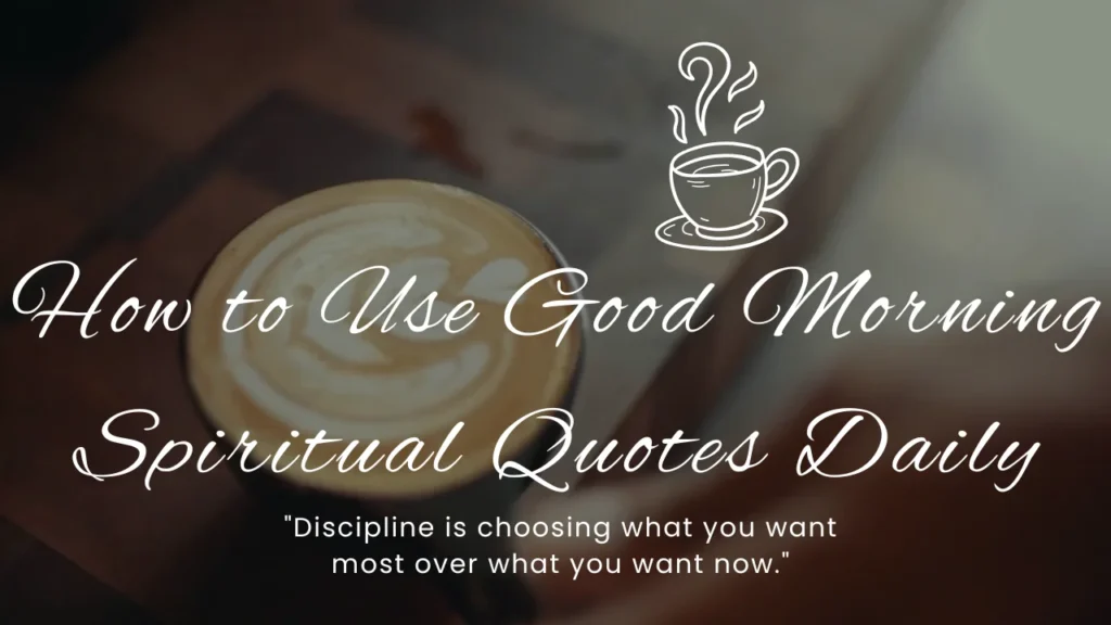 How to Use Good Morning Spiritual Quotes Daily