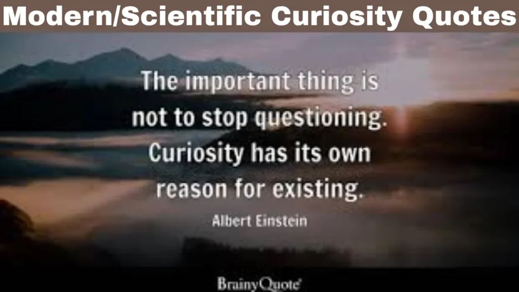 Quotes About Curiosity and Modern/Scientific Curiosity Quotes