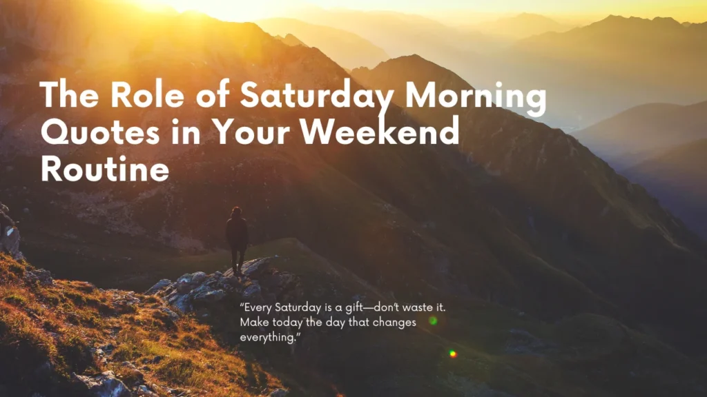 The Role of Saturday Morning Quotes in Your Weekend Routine