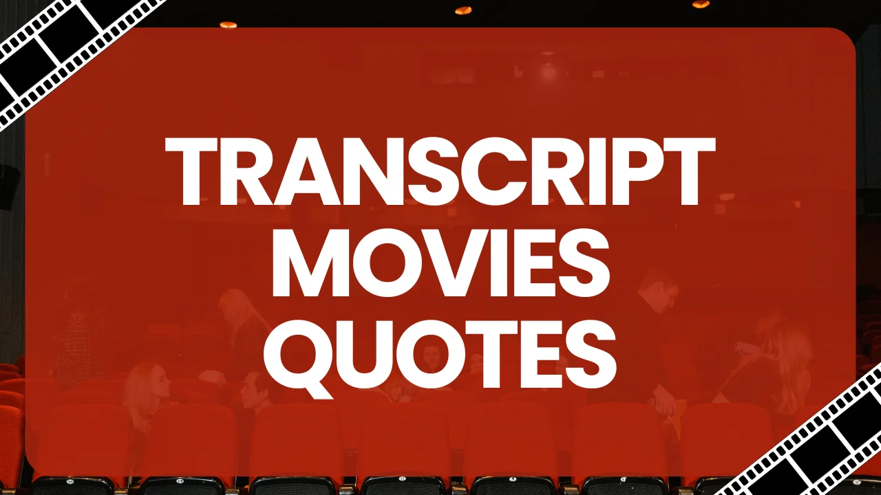 Transcript Movies Quotes