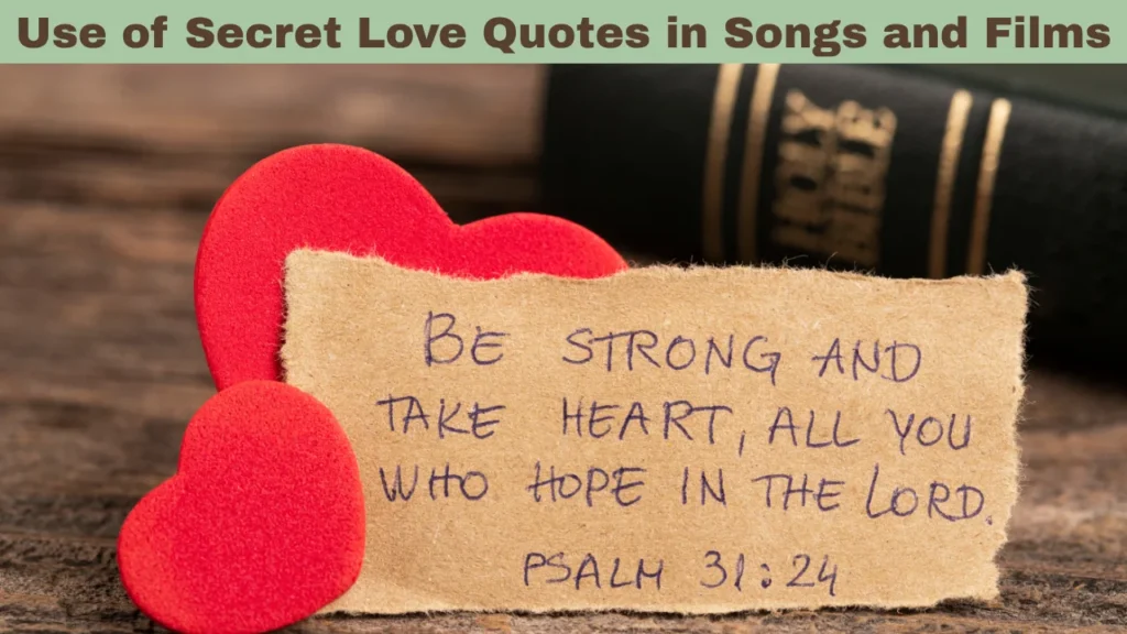 Use of Secret Love Quotes in Songs and Films