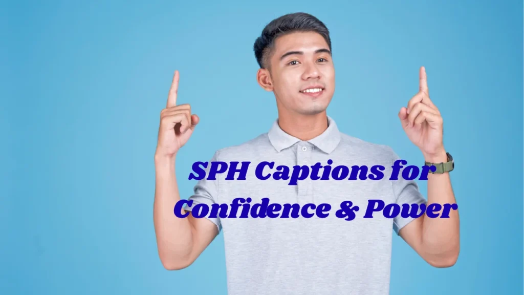 SPH Captions Quotes Powerful Words for Your Next Post and SPH Captions for Confidence & Power